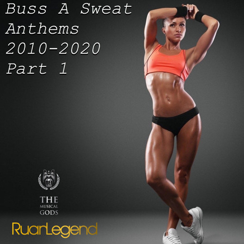 Buss A Sweat Anthems 2010-2020 Part 1 #MixTapeMonday Week 76