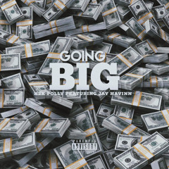 H2K Polly - Goin Big Pt. 2 (Feat. Jay Havinn)