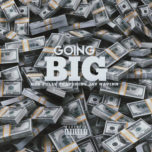 H2K Polly - Goin Big Pt. 2 (Feat. Jay Havinn)