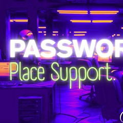 Password? Place Support!