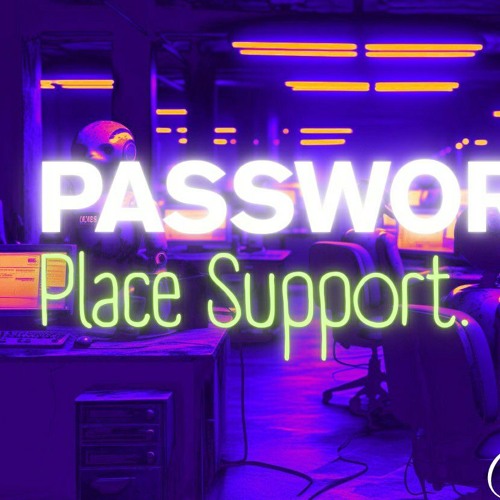 Password? Place Support!