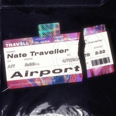 Nate Traveller - Airport (pitched up 8D)
