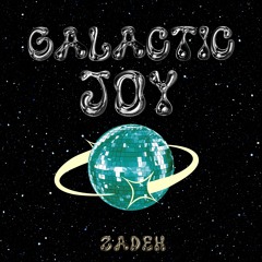 Galactic Joy- Zadeh