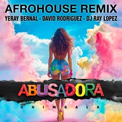Chimbala - Abusadora  Remix Yeray Bernal, David Rodriguez , Ray Lopez