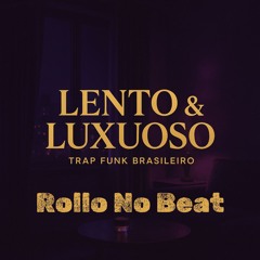 Lento & Luxuoso Trap Funk Brasileiro