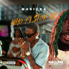 MASICKA - WHO FI STOP WE x PBUY (SALLBEI Amapiano Blend)
