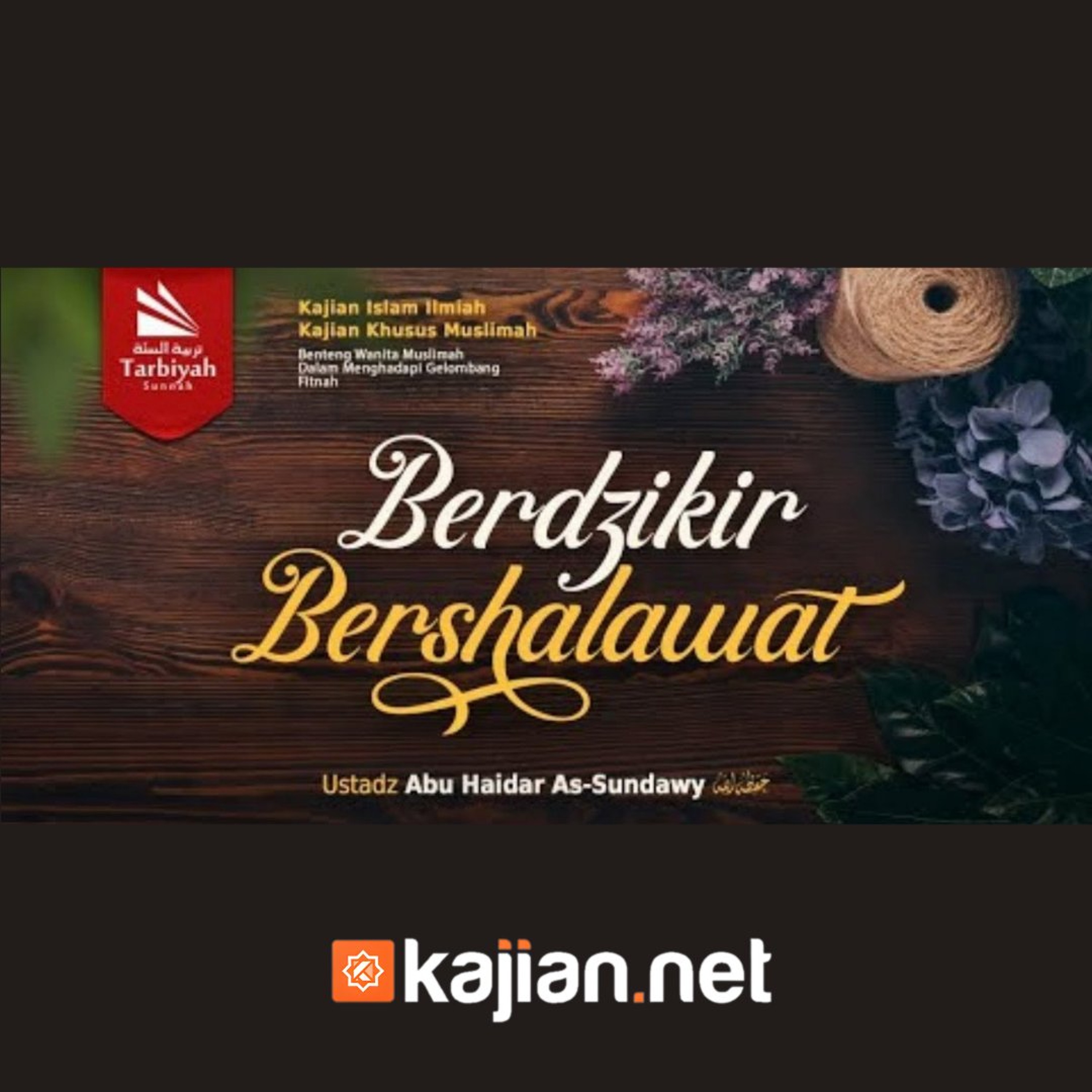 Berdzikir Bershalawat (Benteng Wanita Muslimah Dalam Menghadapi Gelombang Fitnah) #33 - Ustadz Abu Haidar As-Sundawy حفظه الله episode artwork