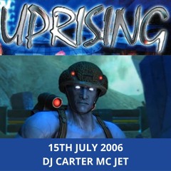 Uprising 15-07-2006 Dj Carter Mc Jet