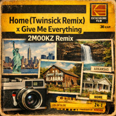 Home (Twinsick Remix) x Give Me  Everything - 2 MOOKZ REMIX
