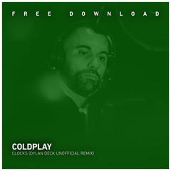 FREE DOWNLOAD: Coldplay - Clocks (Dylan Deck Unofficial remix)