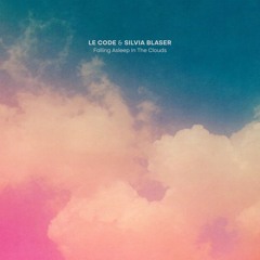 Le Code & Silvia Blaser - Falling Asleep In The Clouds