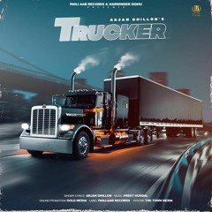 Trucker | Arjan dhillon | Official Song