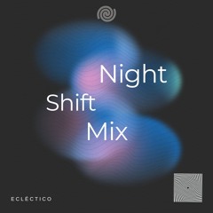 ECLÉCTICO - NightShift (Tech House/Melodic/Indie Dark)