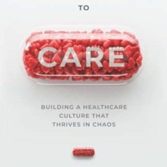 [DOWNLOAD] KINDLE 📝 Permission to Care: Building a Healthcare Culture That Thrives i