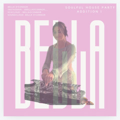 Bella O' Connor - Soulful House Party Mix - Addition 1