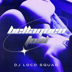 Bellaqueo Tool - Dj Loco Squad *BUY = FREE DL*