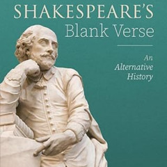 [READ] KINDLE 🖌️ Shakespeare's Blank Verse: An Alternative History by  Robert Stagg