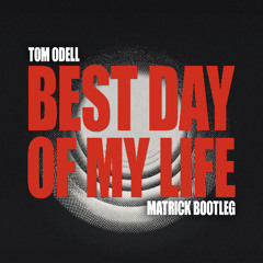 Tom Odell - Best Day Of My Life (MatricK Bootleg) - FREE DOWNLOAD!