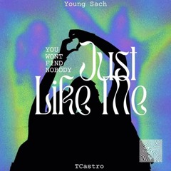 Just Like Me Ft. TCastro