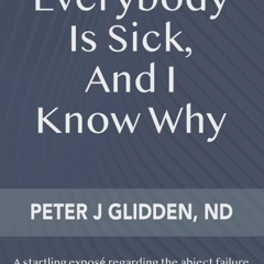 EBOOK Everybody Is Sick, And I Know Why: An eye-opening expos? regarding the abj