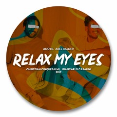 Relax My Eyes (Christian Cinquepalmi, Giancarlo Casalini Edit)