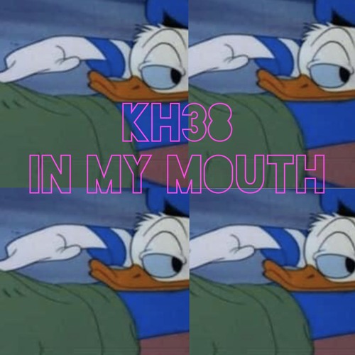 KH38 - In My Mouth (Free DL)