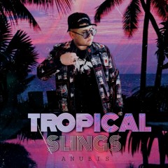 TROPICAL SLINGS - ANUBIS DJ