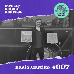 Sweaty Palms Podcast #7 Radio Martiko