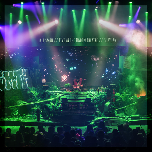 kLL sMTH // Live @ The Ogden Theatre // 3.29.24