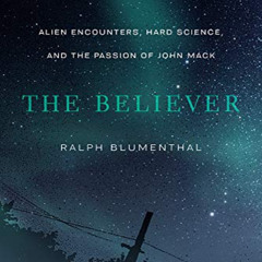 READ EPUB 📰 The Believer: Alien Encounters, Hard Science, and the Passion of John Ma