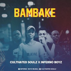 Cultivated Soulz & Inferno Boyz - Bambake