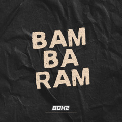 BOK2 - BAM BA RAM(Original Mix)