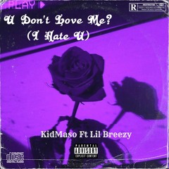KidMaso Ft Lil Breezy - U Dont Love Me? Prod. by KidMaso Official Audio