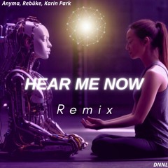 Anyma, Rebüke, Karin Park - Hear Me Now (DNNL Remix)