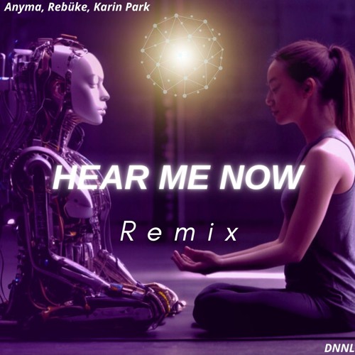 Anyma, Rebüke, Karin Park - Hear Me Now (DNNL Remix) - FREE DOWNLOAD