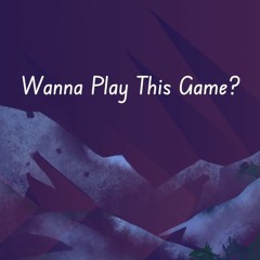 Wanna Play This Game?