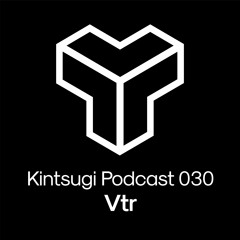 Kintsugi Podcast 030 - Vtr