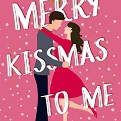 READ [EPUB KINDLE PDF EBOOK] Merry Kissmas to Me (Arcadian Falls Christmas Book 2) by