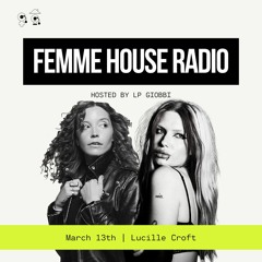 LP Giobbi presents Femme House Radio: Episode 96 - Lucille Croft