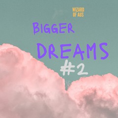 Bigger Dreams - Playful #2