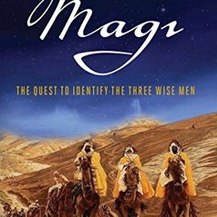 [GET] [PDF EBOOK EPUB KINDLE] Mystery of the Magi: The Quest to Identify the Three Wise Men by  Dwig