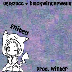 2nite :) w/ blackwinterwells (prod. winter)