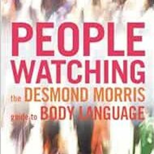 [ACCESS] [KINDLE PDF EBOOK EPUB] Peoplewatching by Desmond Morris,Illustrated 💕