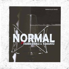 Normal ft. Debbie Dibble & Kamarou