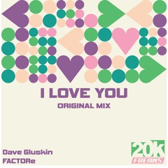 Dave Gluskin & FACTORe - I Love You (Original Mix)