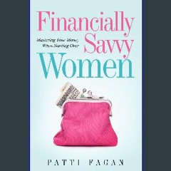 ebook [read pdf] ❤ Financially Savvy Women: Mastering Your Money When Starting Over (Women's Wealt