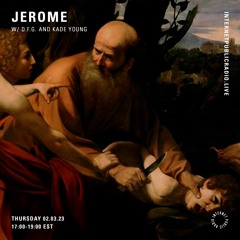 JEROME For Internet Public Radio w/ D.F.G. and Kade Young(March 2023)