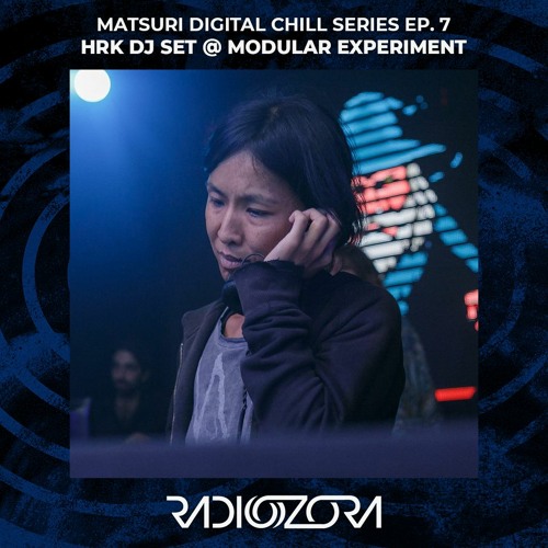 HRK - DJ set @ Modular Experiment @ Ageha | Matsuri Digital Chill Series Ep. 7 | 13/03/2022