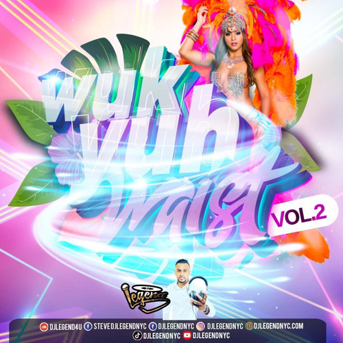 Wuk Yuh Waist _Vol.2  Soca DjlegendNyc