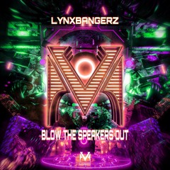 Lynxbangerz - Blow The Speakers Out